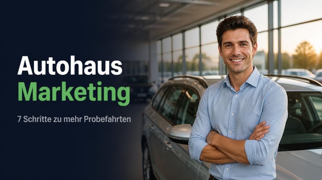 Autohaus Marketing: In 7 Schritten zu mehr Probefahrten und Neukunden