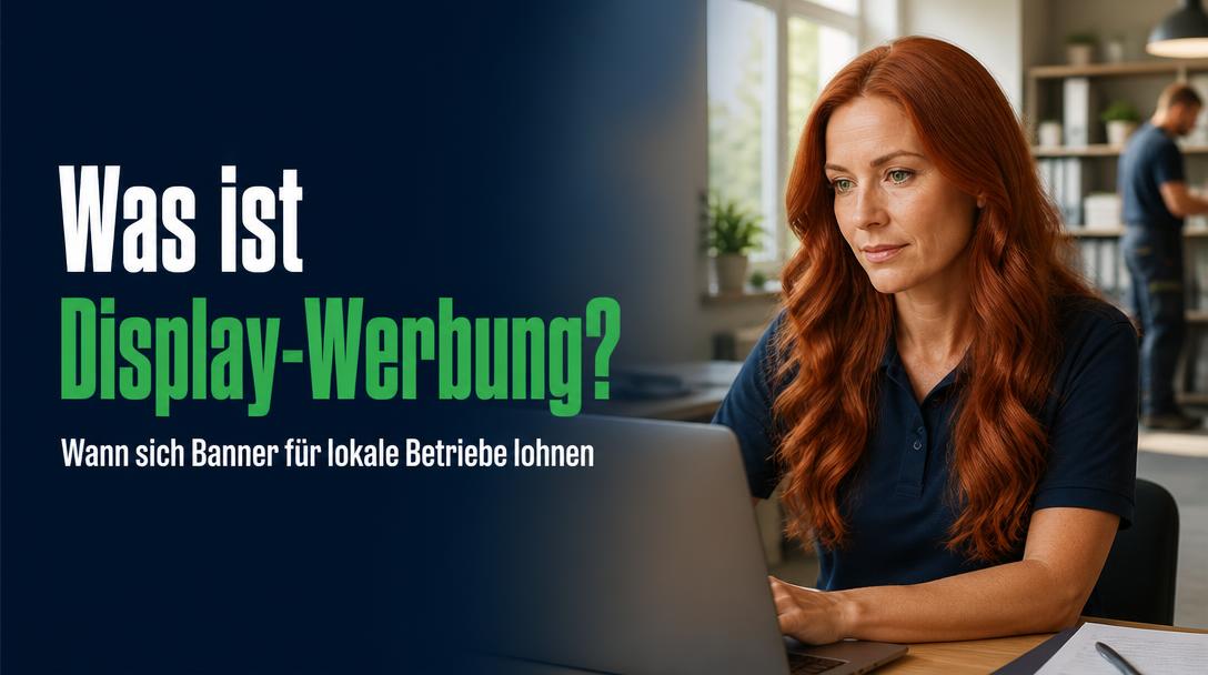 Was ist Display-Werbung? Und wann sie sich für lokale Betriebe wirklich lohnt