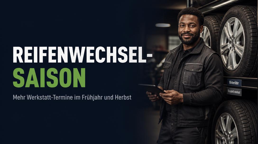 Reifenwechsel-Saison nutzen: 7 Schritte zu mehr Werkstatt-Terminen im Frühjahr und Herbst
